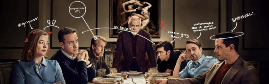 Succession promotional poster based on da Vinci's The Last Supper painting. Kaia Thompson has added her own commentary to the photo above each person's head (L-R): Shiv's "#girlboss," a broken heart above Shiv and Tom, Connor's "emptyhead.jpeg," Logan's devil horns and tail, Greg's "cousin Greg 4eva" and an arrow pointing to Greg and Tom saying "in love?", Roman's "Watchmojo's top 10 most pathetic man," and Kendall's "babygirl" with a halo on his head